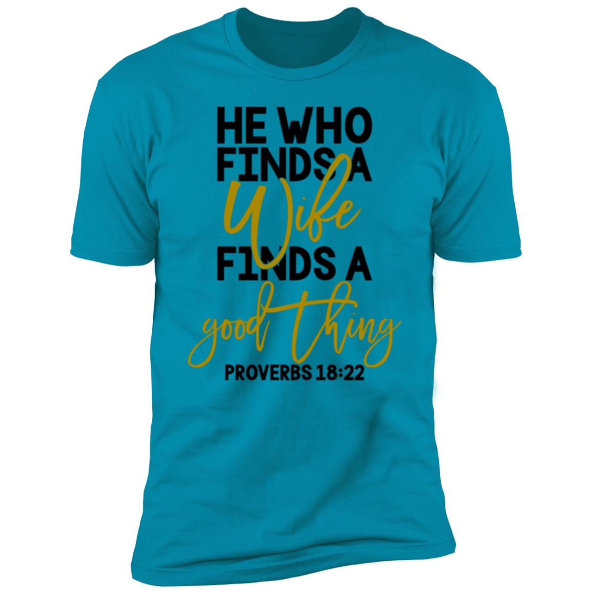 He Who Finds A Wife Premium Short Sleeve T-Shirt