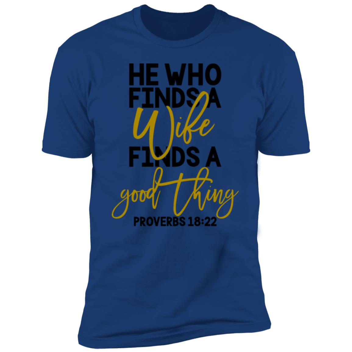 He Who Finds A Wife Premium Short Sleeve T-Shirt