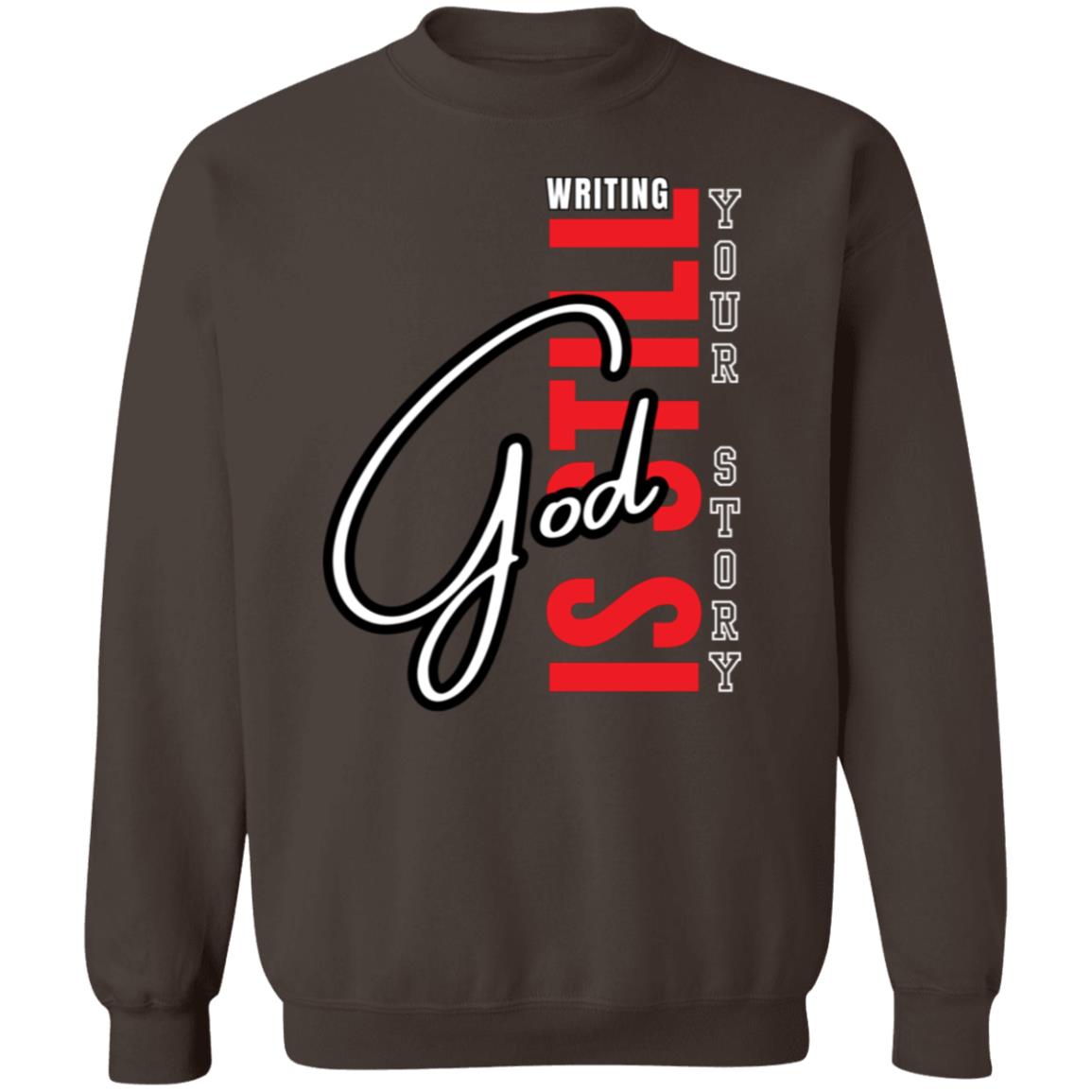 God Is Still Writing Your Story Crewneck Pullover Sweatshirt