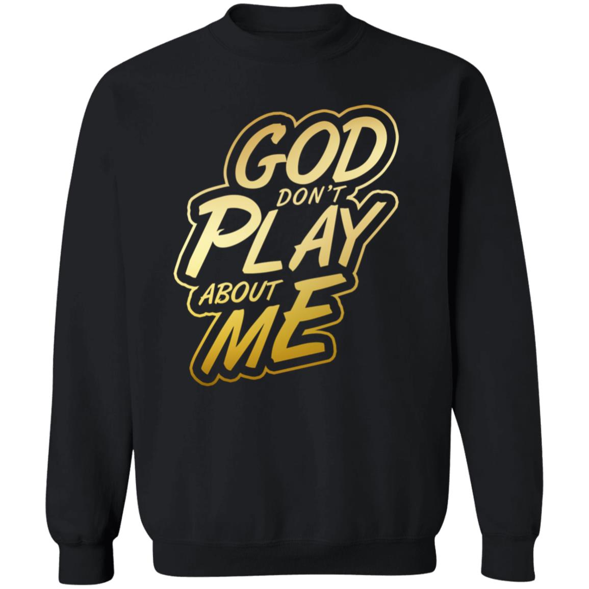 God Don't Play Adult Unisex Crewneck Pullover Sweatshirt