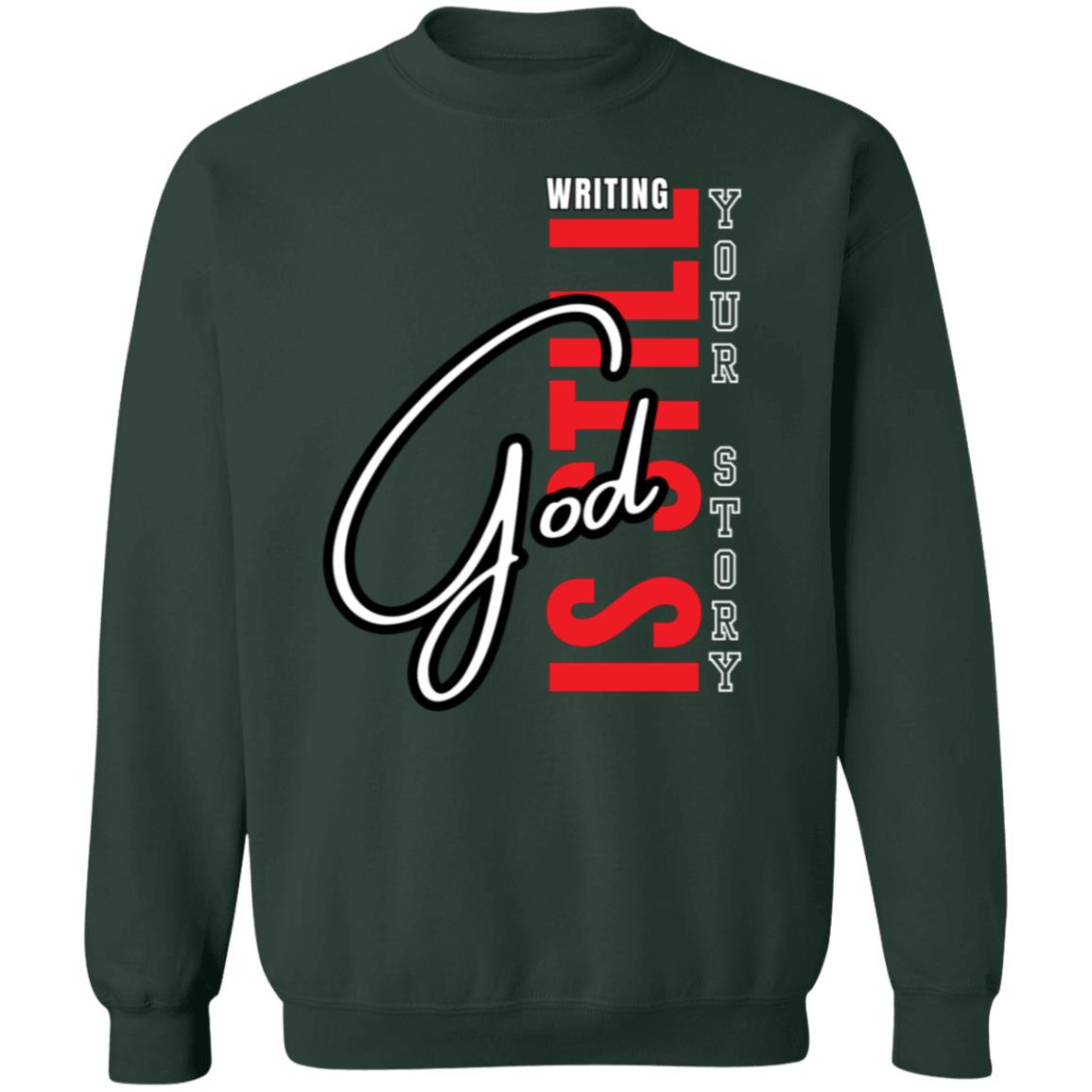 God Is Still Writing Your Story Crewneck Pullover Sweatshirt