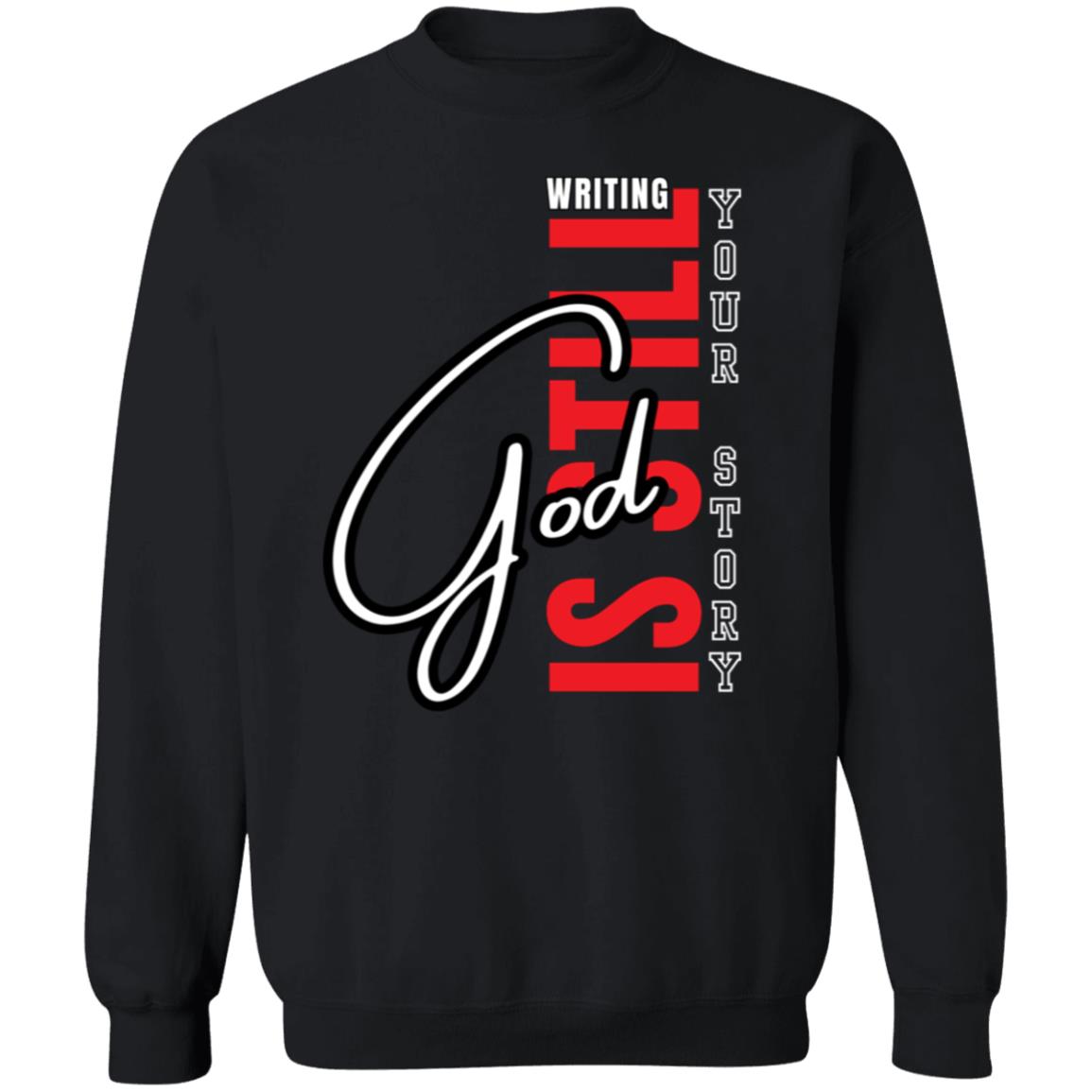 God Is Still Writing Your Story Crewneck Pullover Sweatshirt