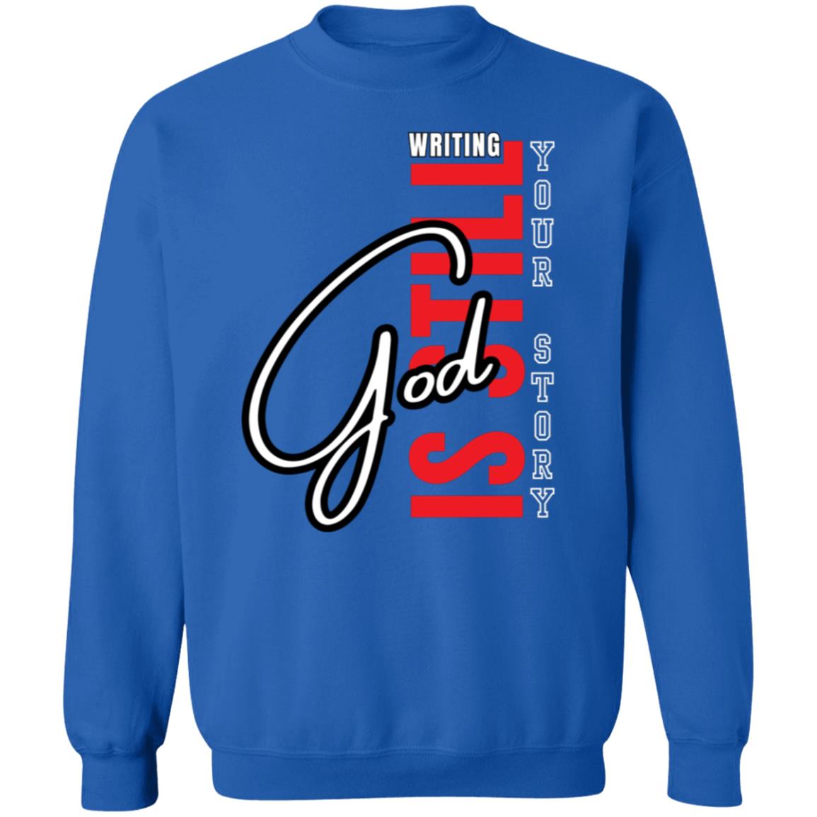 God Is Still Writing Your Story Crewneck Pullover Sweatshirt