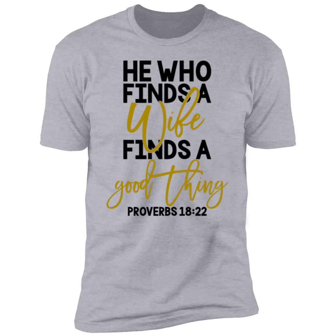 He Who Finds A Wife Premium Short Sleeve T-Shirt