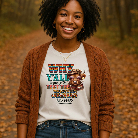 Why Y’all Trying to Test the Jesus in Me | Western Christian Tee
